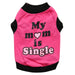 “Single Mom” Pet Shirt - NALA'S Pet Closet